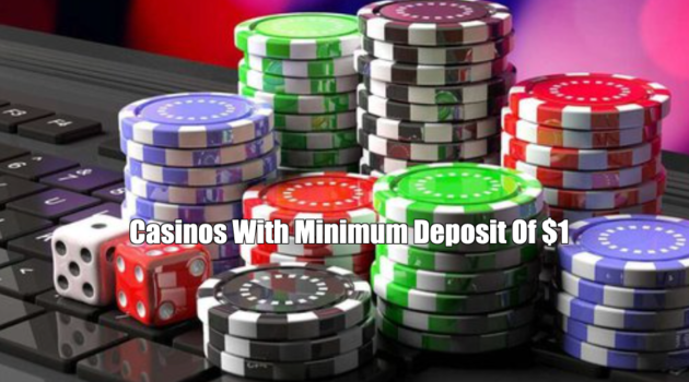 Casinos Minimum Deposit $1